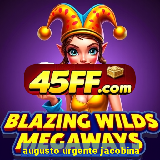 augusto urgente jacobina